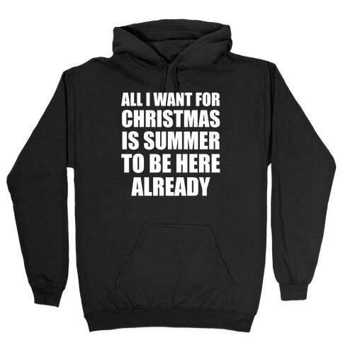 All I Want For Christmas Is Summer To Be Here Already Hooded Sweatshirt