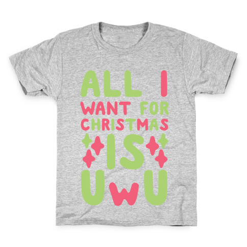 All I Want for Christmas is UwU Kids T-Shirt
