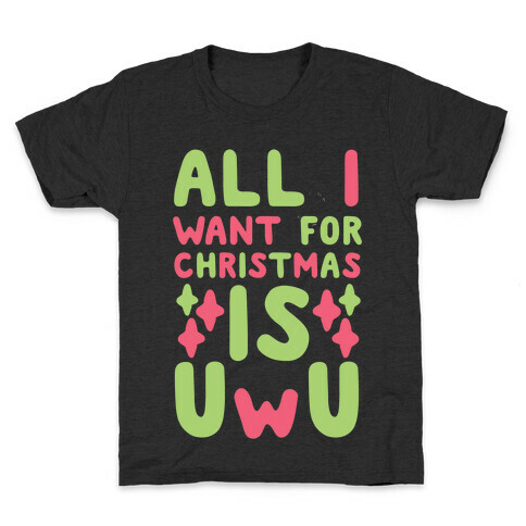 All I Want for Christmas is UwU Kids T-Shirt