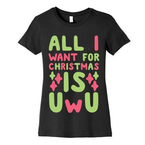 All I Want for Christmas is UwU Womens T-Shirt