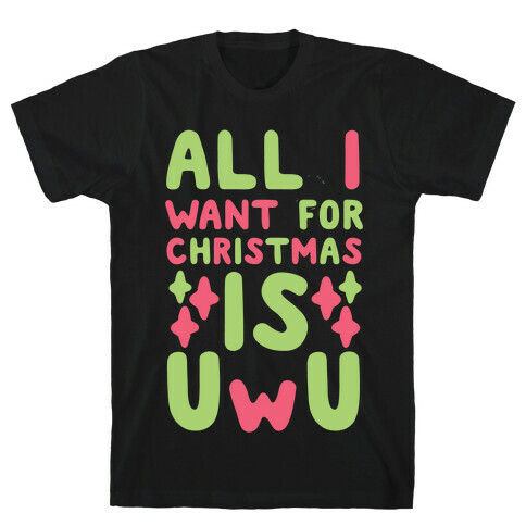 All I Want for Christmas is UwU T-Shirt