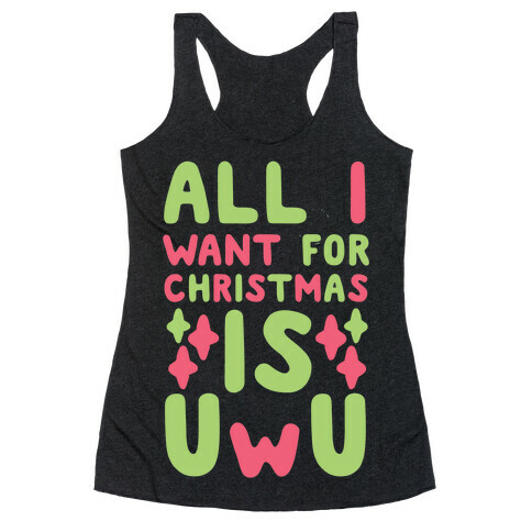 All I Want for Christmas is UwU Racerback Tank Top
