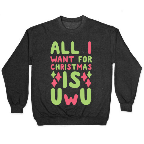 All I Want for Christmas is UwU Pullover
