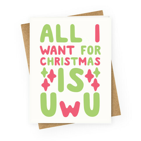 All I Want for Christmas is UwU Greeting Card