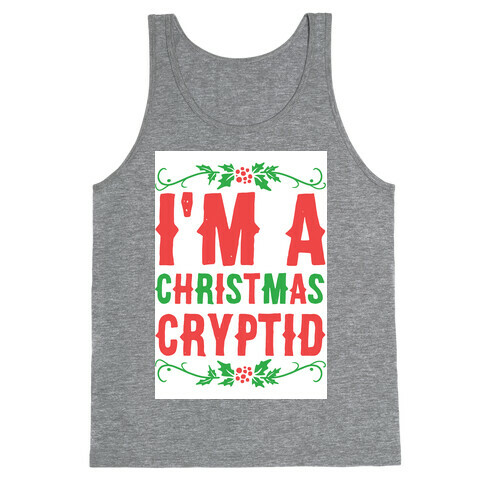 I'm a Christmas Cryptid  Tank Top