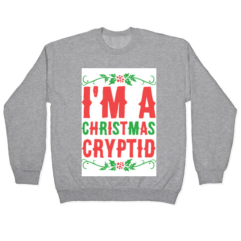 I'm a Christmas Cryptid  Pullover