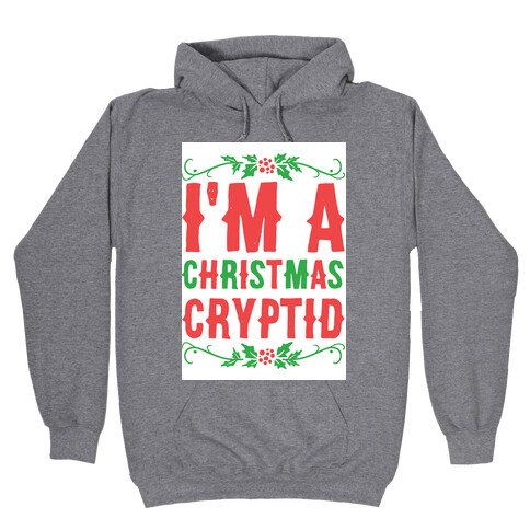 I'm a Christmas Cryptid  Hooded Sweatshirt