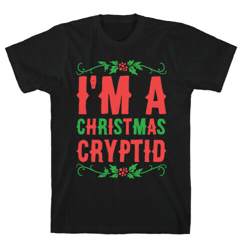 I'm a Christmas Cryptid  T-Shirt