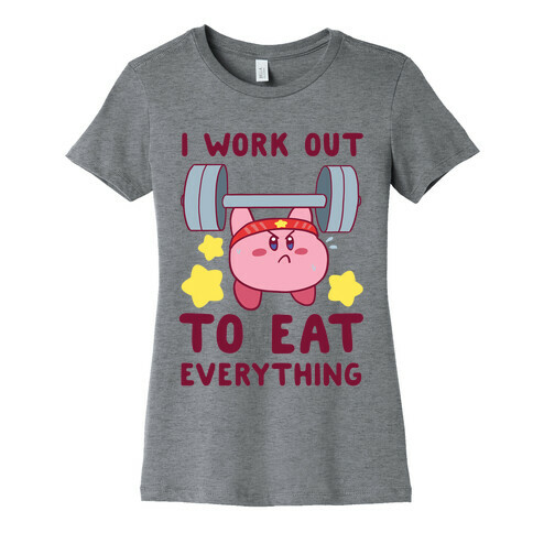 I Work Out to Eat Everything (Kirby) Womens T-Shirt