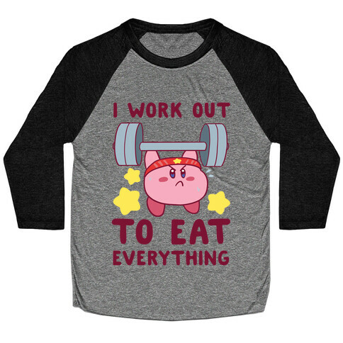 I Work Out to Eat Everything (Kirby) Baseball Tee