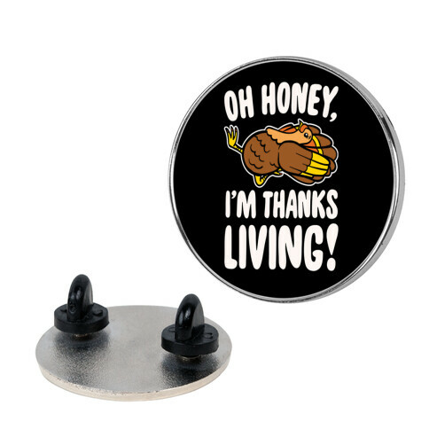 Oh Honey I'm Thanksliving Parody Pin