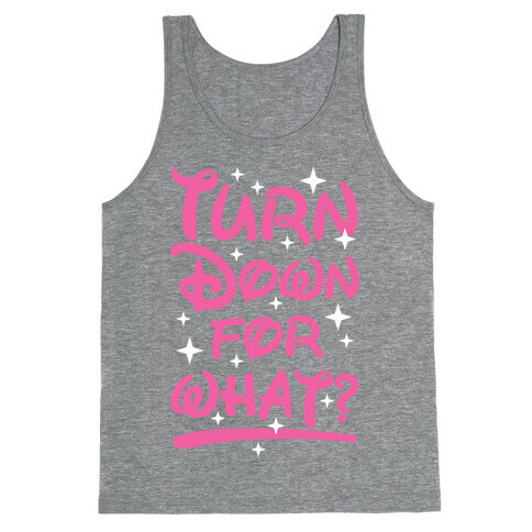 Turn Down For What? Tank Top