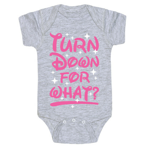Turn Down For What? Baby One-Piece