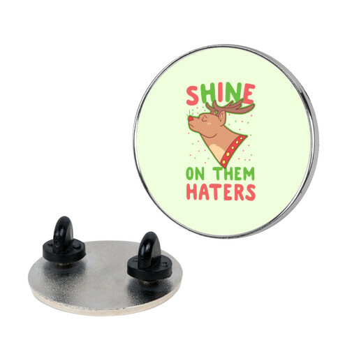 Shine on Them Haters Pin
