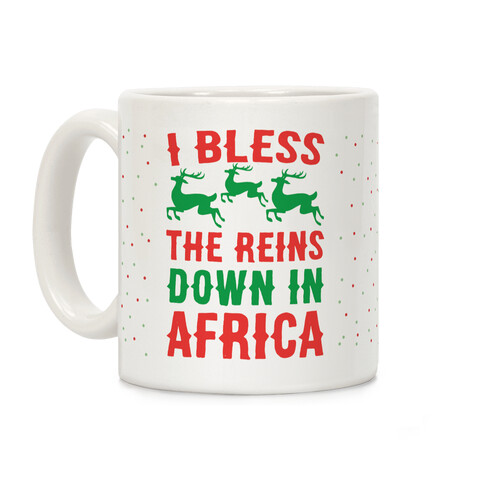 I Bless the Reins Down in Africa  Coffee Mug