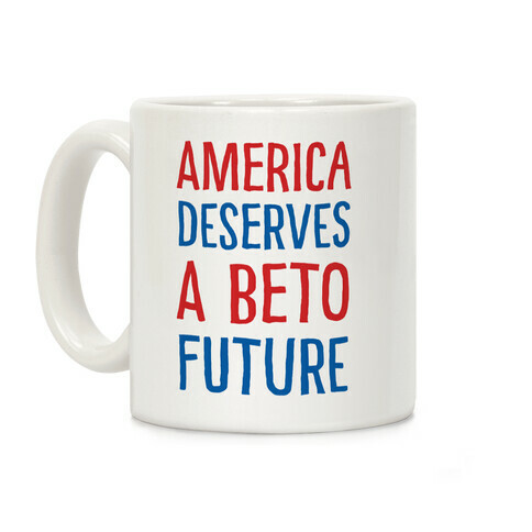 America Deserves A Beto Future Coffee Mug