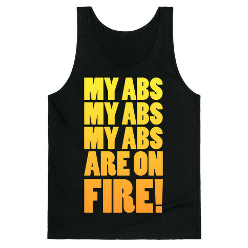 My Abs My Abs My Abs are on Fire! Tank Top