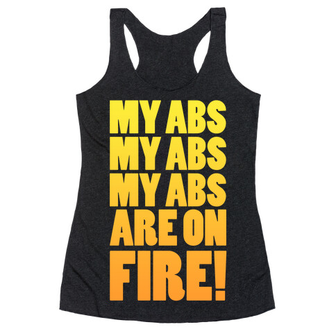 My Abs My Abs My Abs are on Fire! Racerback Tank Top