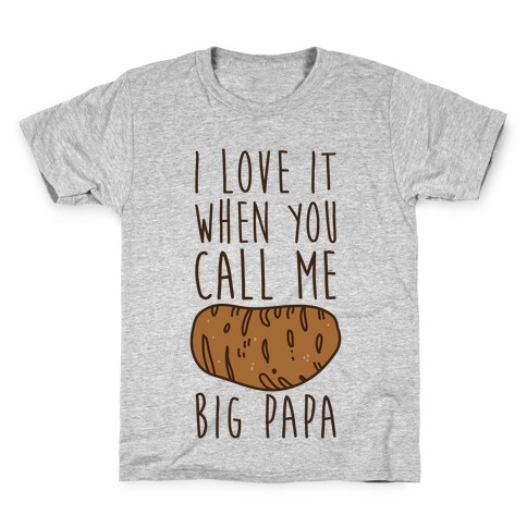 I Love it When You Call Me Big Papa Kids T-Shirt