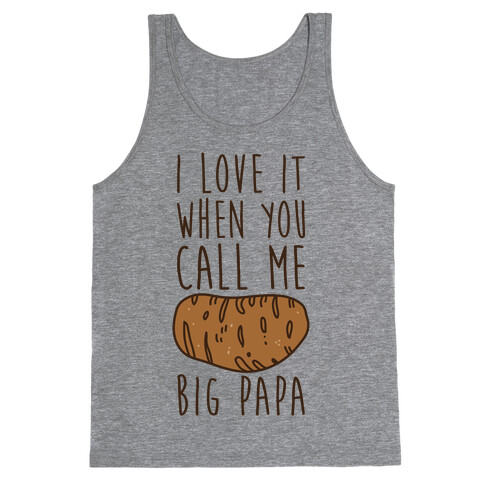 I Love it When You Call Me Big Papa Tank Top