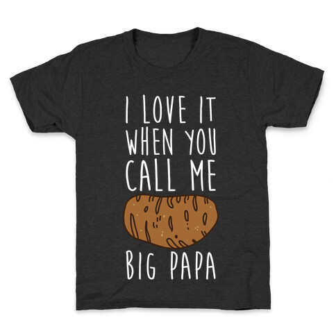 I Love it When You Call Me Big Papa Kids T-Shirt