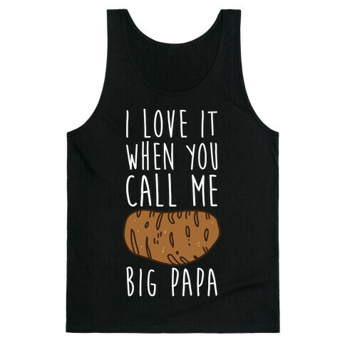 I Love it When You Call Me Big Papa Tank Top