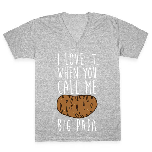 I Love it When You Call Me Big Papa V-Neck Tee Shirt