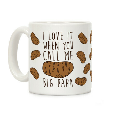 I Love it When You Call Me Big Papa Coffee Mug