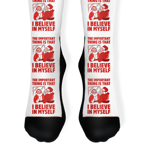 The Important Thing Is That I Believe In Myself Sock