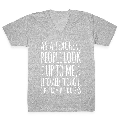 As A Teacher, People Look Up To Me V-Neck Tee Shirt