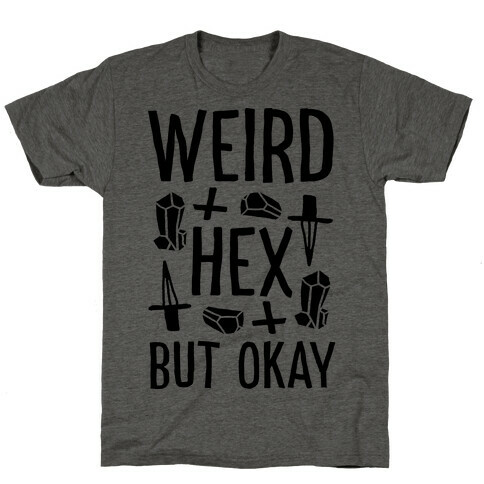 Weird Hex But Okay T-Shirt