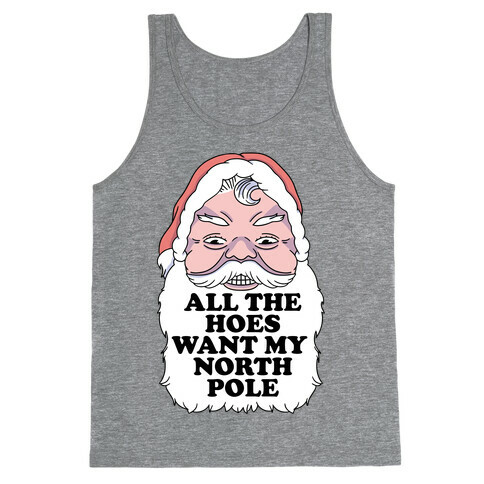 All The Hoes Want My North Pole Tank Top