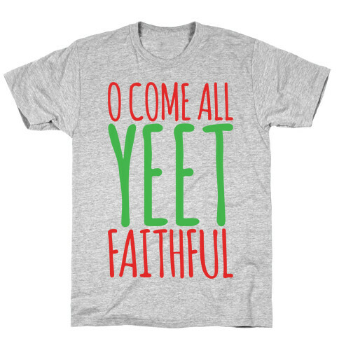 O Come All Yeet Faithful Parody T-Shirt