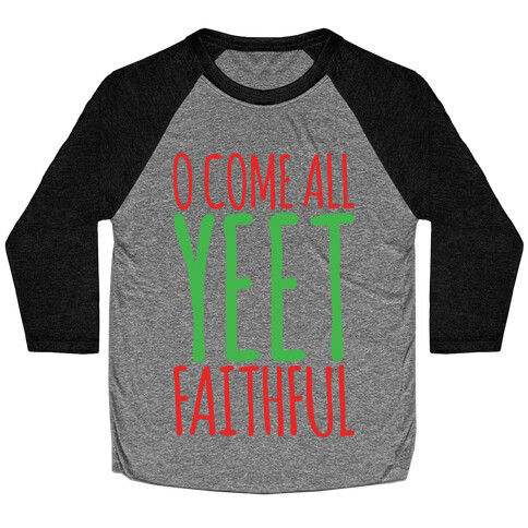 O Come All Yeet Faithful Parody Baseball Tee