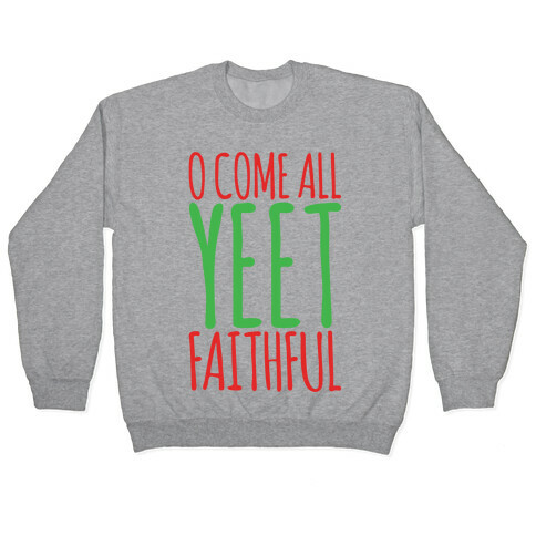 O Come All Yeet Faithful Parody Pullover