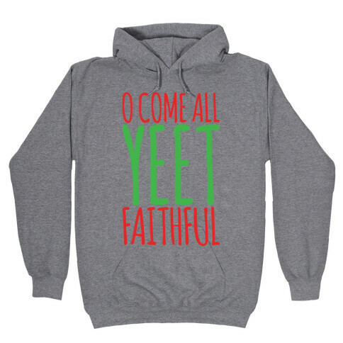 O Come All Yeet Faithful Parody Hooded Sweatshirt