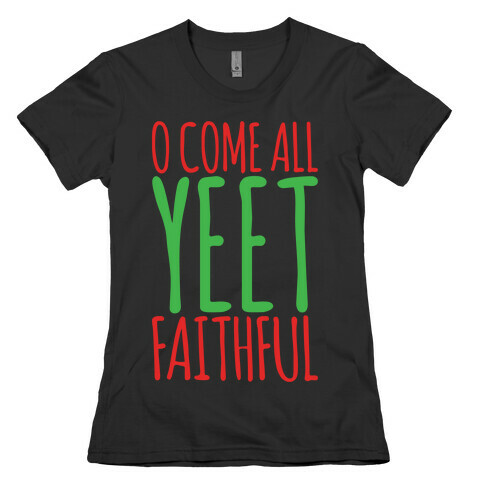 O Come All Yeet Faithful Parody White Print Womens T-Shirt