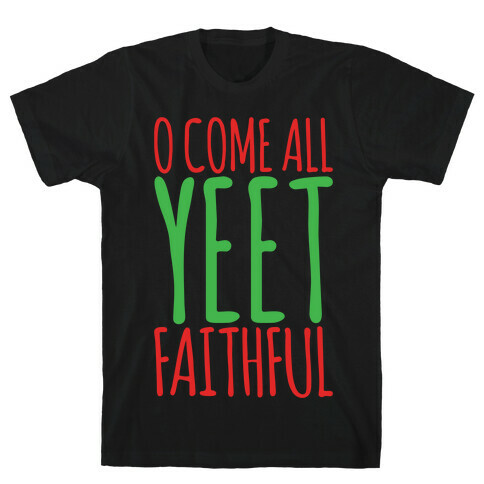 O Come All Yeet Faithful Parody White Print T-Shirt