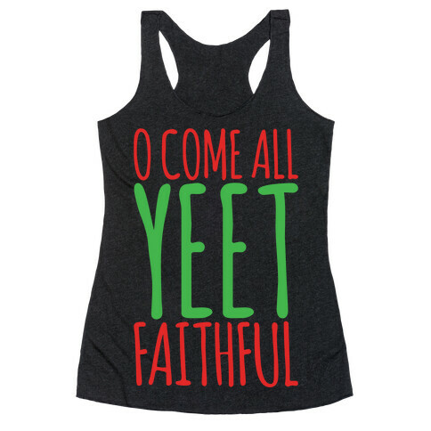 O Come All Yeet Faithful Parody White Print Racerback Tank Top