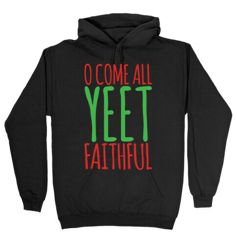 O Come All Yeet Faithful Parody White Print Hooded Sweatshirt