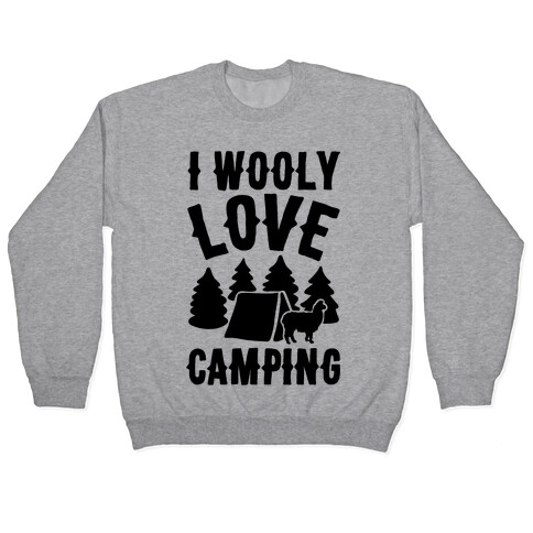 I Wooly Love Camping Alpaca Camping Parody Pullover