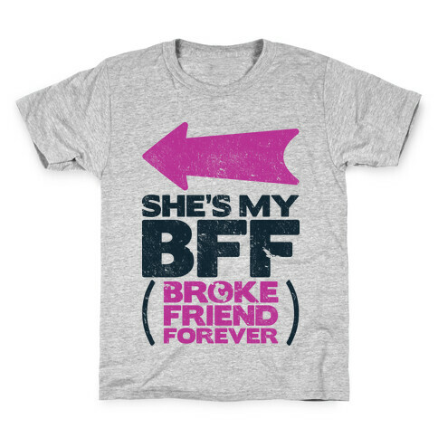 She's My BFF Broke Friend Forever 1 Kids T-Shirt
