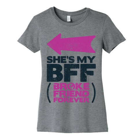 She's My BFF Broke Friend Forever 1 Womens T-Shirt