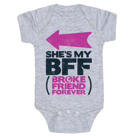 She's My BFF Broke Friend Forever 1 Baby One-Piece