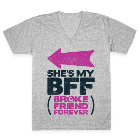 She's My BFF Broke Friend Forever 1 V-Neck Tee Shirt