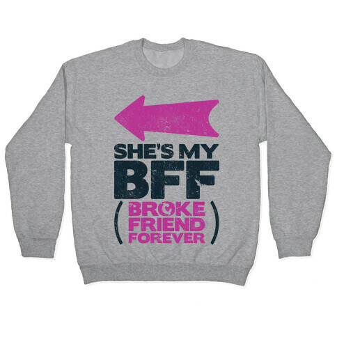 She's My BFF Broke Friend Forever 1 Pullover