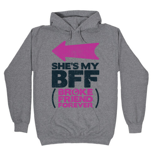 She's My BFF Broke Friend Forever 1 Hooded Sweatshirt