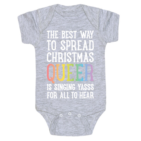 The Best Way To Spread Christmas Queer Baby One-Piece
