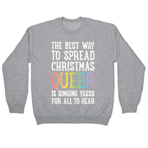 The Best Way To Spread Christmas Queer Pullover