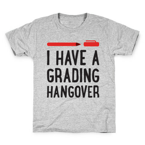 I Have A Grading Hangover Kids T-Shirt